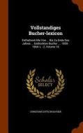Vollstandiges Bucher-lexicon di Christian Gottlob Kayser edito da Arkose Press