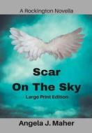 Scar On The Sky di Angela J Maher edito da Lulu.com