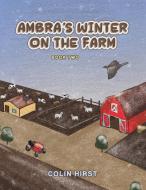 Ambra's Winter On The Farm di Colin Hirst edito da AUSTIN MACAULEY