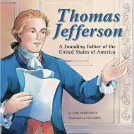 Thomas Jefferson: A Founding Father of the United States of America di Lori Mortensen edito da PICTURE WINDOW BOOKS