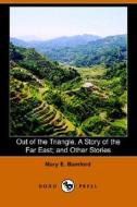 Out Of The Triangle, A Story Of The Far East; And Other Stories (dodo Press) di Mary E Bamford edito da Dodo Press