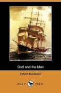 God And The Man (dodo Press) di Robert Buchanan edito da Dodo Press