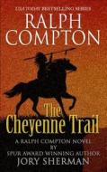 Ralph Compton: The Cheyenne Trail di Jory Sherman edito da Thorndike Press