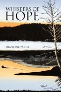 Whispers Of Hope di Francine Parisi edito da Xlibris Corporation