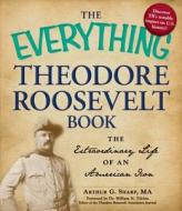 The Everything Theodore Roosevelt Book di Arthur G. Sharp edito da Adams Media Corporation