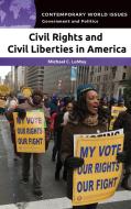 Civil Rights And Civil Liberties In America di Michael C. LeMay edito da ABC-CLIO