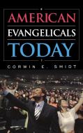 American Evangelicals Today di Corwin E. Smidt edito da Rowman & Littlefield