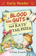 Early Reader: Blood And Guts And Rats' Tail Pizza di Vivian French edito da Hachette Children's Group