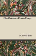 Classifications of Steam Pumps di M. Powis Bale edito da Braithwaite Press