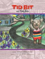 Tid Bit the Teddy Bear di Mildred Wells-Dunn edito da Xlibris
