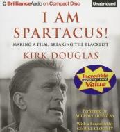 I Am Spartacus!: Making a Film, Breaking the Blacklist di Kirk Douglas edito da Brilliance Audio