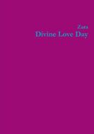 Divine Love Day di Zara Borthwick, Nicholas Arnold edito da Lulu.com