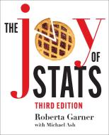 The Joy of STATS: A Short Guide to Introductory Statistics in the Social Sciences, Third Edition di Roberta Garner edito da UNIV OF TORONTO PR