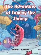 The Adventure of Sammy the Shrimp di Derek E Bowman edito da LIFERICH PUB