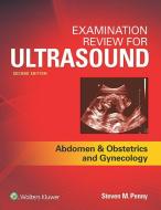 Examination Review for Ultrasound: Abdomen and Obstetrics & Gynecology di Steven Penny edito da Lippincott Williams&Wilki