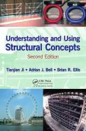 Understanding and Using Structural Concepts di Tianjian Ji, Adrian J. Bell, Brian Roger Ellis edito da Taylor & Francis Inc