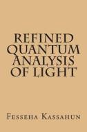 Refined Quantum Analysis of Light di Dr Fesseha Kassahun edito da Createspace