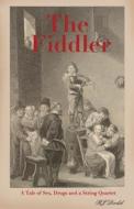 The Fiddler: A Tale of Sex, Drugs and a String Quartet di R. J. Dodd edito da Createspace