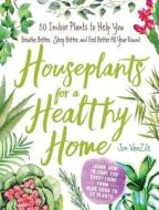 Houseplants for a Healthy Home di Jon VanZile edito da Adams Media Corporation