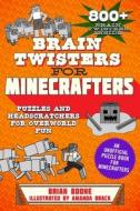 Brain Twisters for Minecrafters: Puzzles and Headscratchers for Overworld Fun! di Brian Boone edito da SKY PONY PR