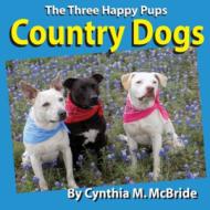 Country Dogs di Cynthia M. McBride edito da Createspace