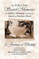 Sacred Memories: A Journey of Destiny di Aurial of Darluse Wood, Aubrey Manning edito da Createspace