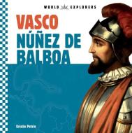 Vasco Núñez de Balboa di Kristin Petrie edito da CHECKERBOARD