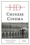 Historical Dictionary of Chinese Cinema di Dan Luo, Tan Ye, Yun Zhu edito da Rowman & Littlefield Publishing Group Inc