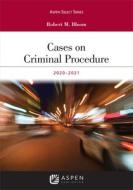 Cases on Criminal Procedure: 2020-2021 Edition di Robert M. Bloom edito da ASPEN PUB