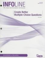 Create Better Multiple-Choice Questions di Patti Shank edito da ASSN FOR TALENT DEVELOPMEN