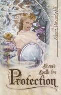 Silver\'s Spells For Protection di Silver RavenWolf edito da Llewellyn Publications,u.s.