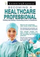 Becoming a Healthcare Professional edito da Learning Express (NY)