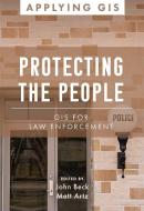 Protecting the People: GIS for Law Enforcement edito da ESRI PR