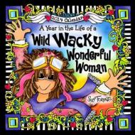 A Year in the Life of a Wild Wacky Wonderful Woman Calendar edito da Blue Mountain Arts