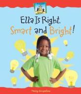 Ella Is Right, Smart and Bright! di Tracy Kompelien edito da SandCastle