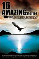 16 Amazing Stories of Divine Intervention di James L. Lambert edito da XULON PR