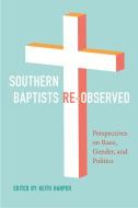 Southern Baptists Re-Observed di Keith Harper edito da University Of Tennessee Press