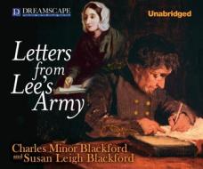 Letters from Lee's Army: Or Memoirs of Life in and Out of the Army in Virgi di Charles Minor Blackford, Susan Leigh Blackford edito da Dreamscape Media