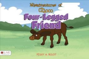 Misadventures of Choco Four-Legged Friend di Peggy A. Boldt edito da Tate Publishing Company