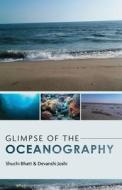 Glimpse of the Oceanography di Shuchi Bhatt, Devanshi Joshi edito da WHITE FALCON PUB