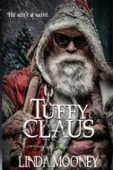 Tuffy Claus di Linda Mooney edito da Independently Published