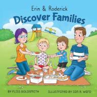 Erin & Roderick Discover Families di Goldsmith Fliss Goldsmith edito da Purple Diamond Press