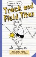 Diary of a Track and Field Titan di Shamini Flint edito da ALLEN & UNWIN (AUSTRALIA)