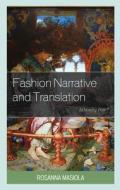 Fashion Narrative and Translation: Is Vanity Fair? di Rosanna Masiola edito da LEXINGTON BOOKS