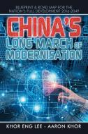 China's Long March Of Modernisation di Eng Lee Khor Eng Lee, Khor Aaron Khor edito da Xlibris Au