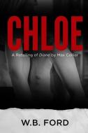 Chloe: A Retelling of Diane by Max Collier di W. B. Ford edito da INDEPENDENTLY PUBLISHED
