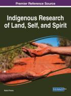 Indigenous Research of Land, Self, and Spirit edito da Information Science Reference