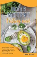 Intermittent fasting and Keto diet di Emma White edito da Emma White