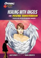 Healing with Angels for Personal Transformation di Kim Roberts, Lucy Byatt edito da Findhorn Press Ltd