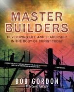 Master Builders di Bob Gordon edito da SOVEREIGN WORLD LTD